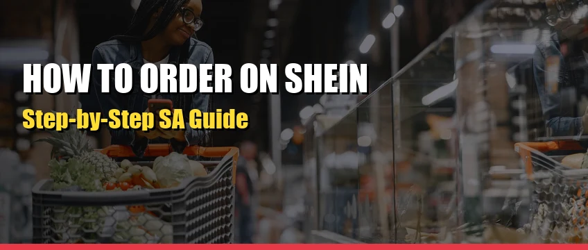 How to order on SHEIN in South Africa step by step guide 2026