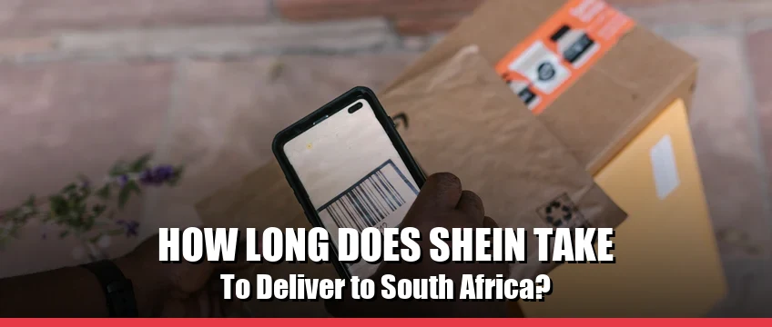 How long does SHEIN take to deliver to South Africa 2026