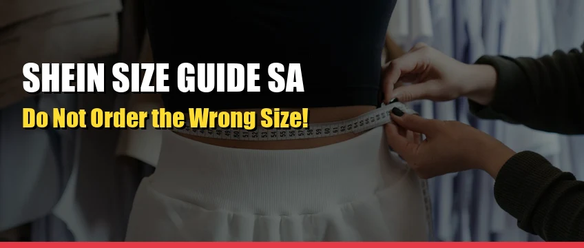 SHEIN size guide South Africa 2026 how to find your correct size